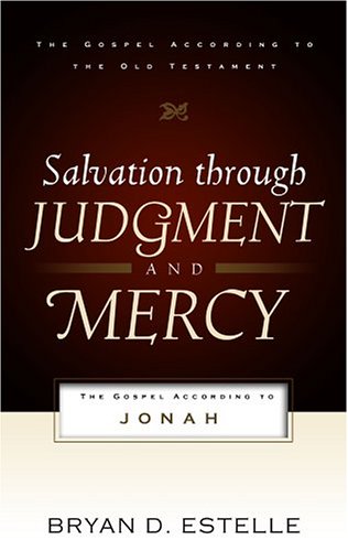 Image for Salvation Through Judgment and Mercy: The Gospel According to Jonah (Gospel According to the Old Testament)
