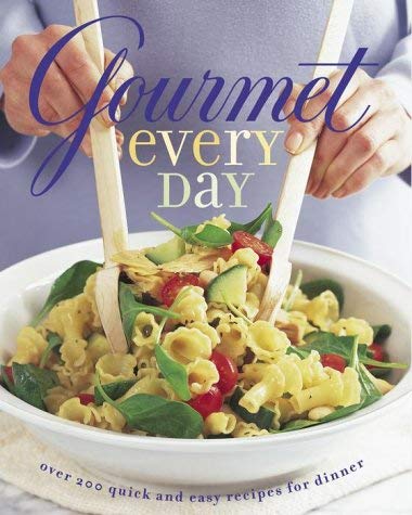 Image for Gourmet Every Day: Over 200 Quick and Easy Recipes for Dinner
