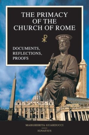 Image for The Primacy of the Church of Rome: Documents, Reflections, Proofs