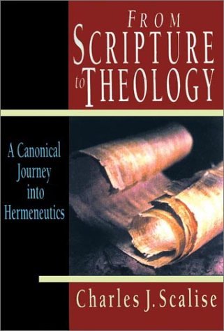Image for From Scripture to Theology: A Canonical Journey into Hermeneutics