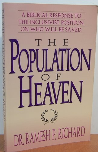 Image for The Population of Heaven: A Biblical Response to the Inclusivist Position on Who Will Be Saved