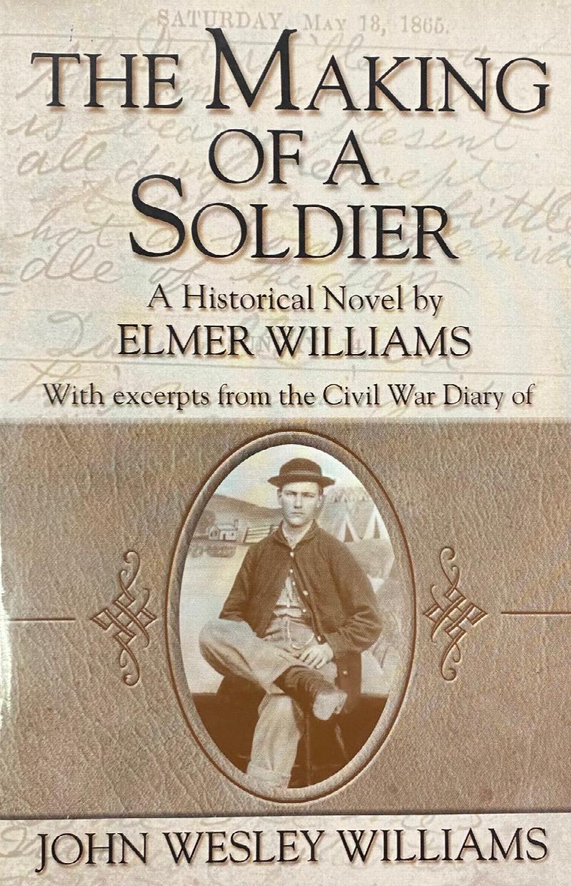 Image for The Making of a Soldier: With Excerpts from the Civil War Diary of John Wesley Williams, 93rd Pennsylvania Volunteers