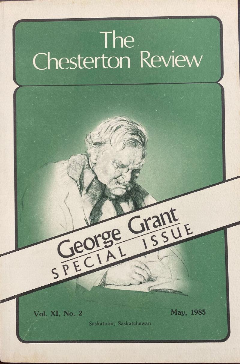 Image for The Chesterton Review - Special Issue: George Grant (Vol. XI, No. 2 - May, 1985)