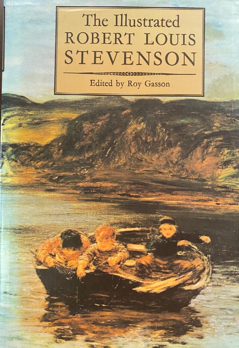 Image for The Illustrated Robert Louis Stevenson: A Selection of the Stories, Travel Writings, Essays, and Poems