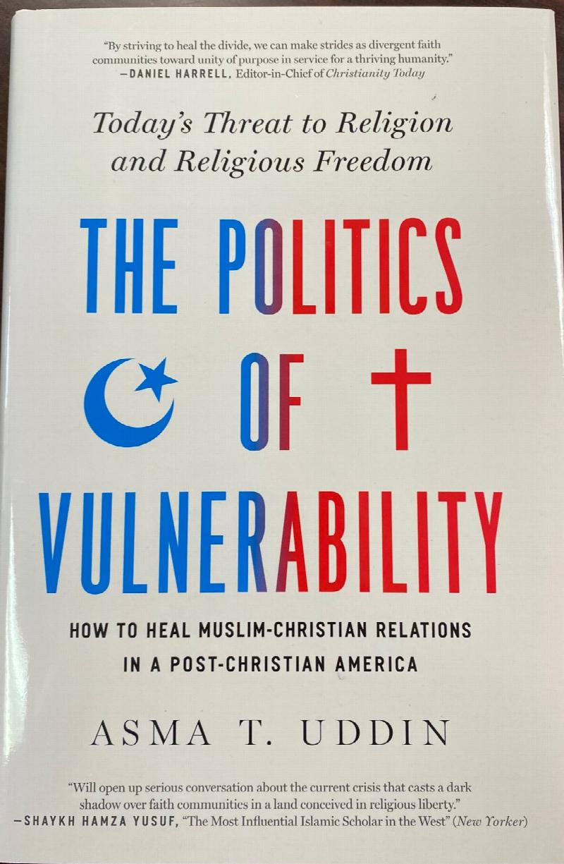 Image for The Politics of Vulnerability: How to Heal Muslim-Christian Relations in a Post-Christian America: Today's Threat to Religion and Religious Freedom