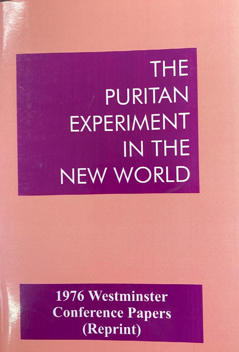 Image for The Puritan Experiment in the New World: 1976 Westminster Conference Papers
