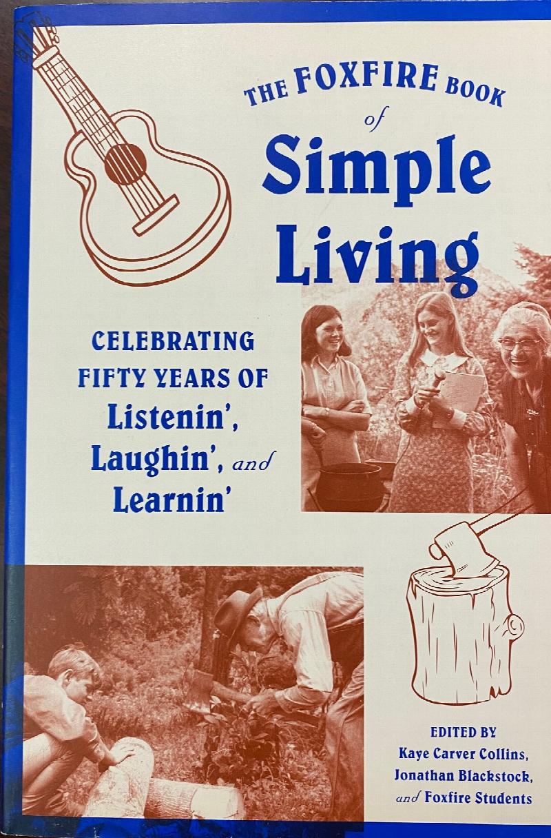 Image for The Foxfire Book of Simple Living: Celebrating Fifty Years of Listenin', Laughin', and Learnin' (Foxfire Series)
