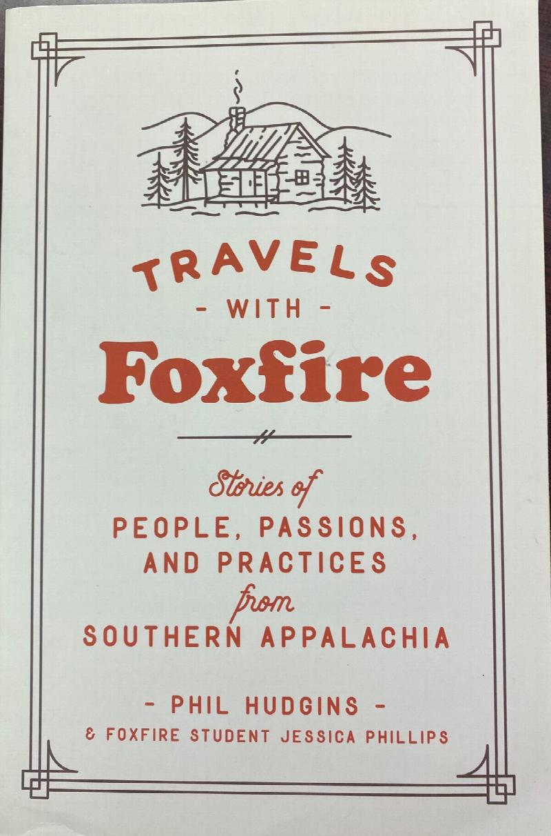 Image for Travels with Foxfire: Stories of People, Passions, and Practices from Southern Appalachia (Foxfire Series)