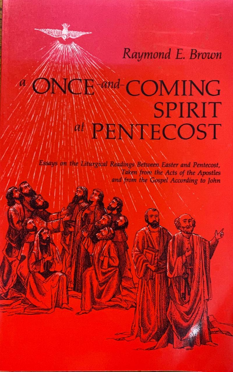Image for A Once-and-Coming Spirit at Pentecost: Essays on the liturgical readings between Easter and Pentecost, taken from the Acts of the Apostles and from the Gospel according to John
