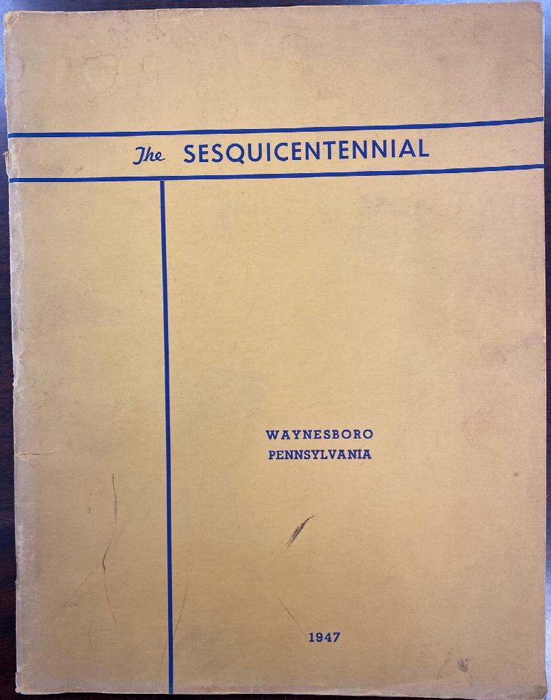Image for The Sesquicentennial Story of Waynesboro, Pennsylvania, 1947: Describing in Word and Picture the Events of Waynesboro's Celebration to Commemorate the 150th Anniversary of its Founding