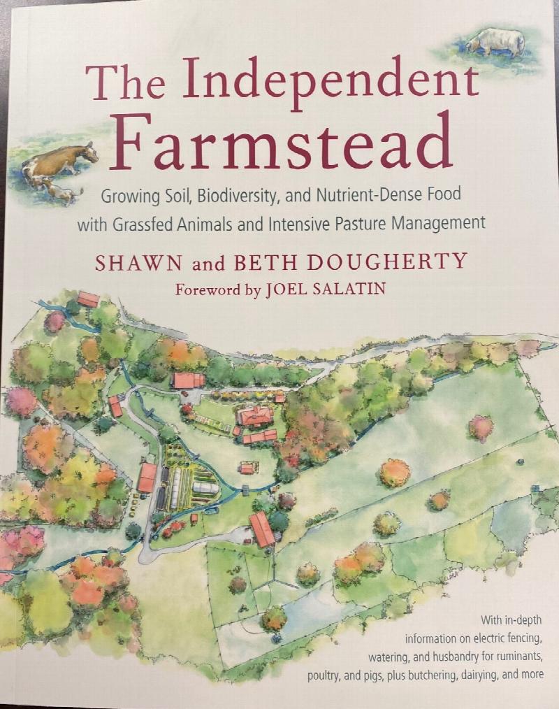 Image for The Independent Farmstead: Growing Soil, Biodiversity, and Nutrient-Dense Food with Grassfed Animals and Intensive Pasture Management