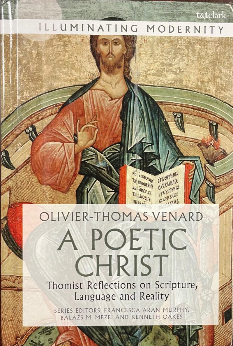 Image for A Poetic Christ: Thomist Reflections on Scripture, Language and Reality (Illuminating Modernity)