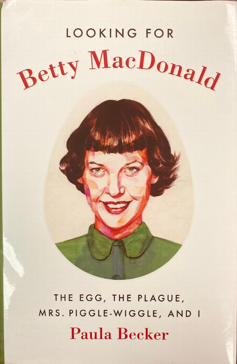 Image for Looking for Betty MacDonald: The Egg, the Plague, Mrs. Piggle-Wiggle, and I
