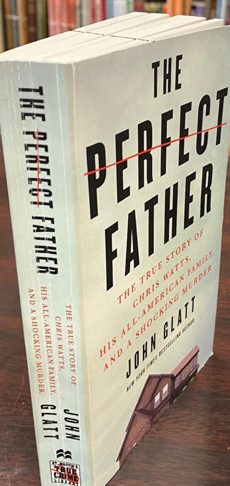 The Perfect Father The True Story Of Chris Watts His All American 