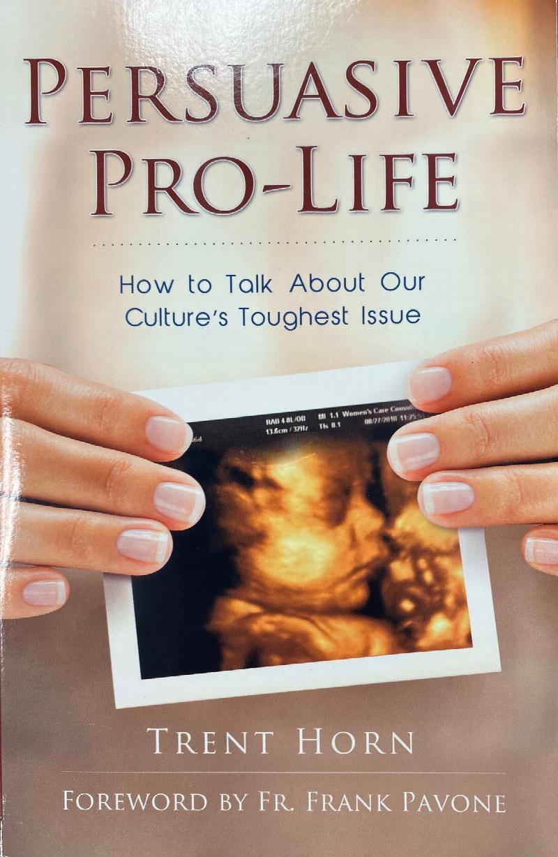 Image for Persuasive Pro Life: How to Talk about Our Culture's Toughest Issue