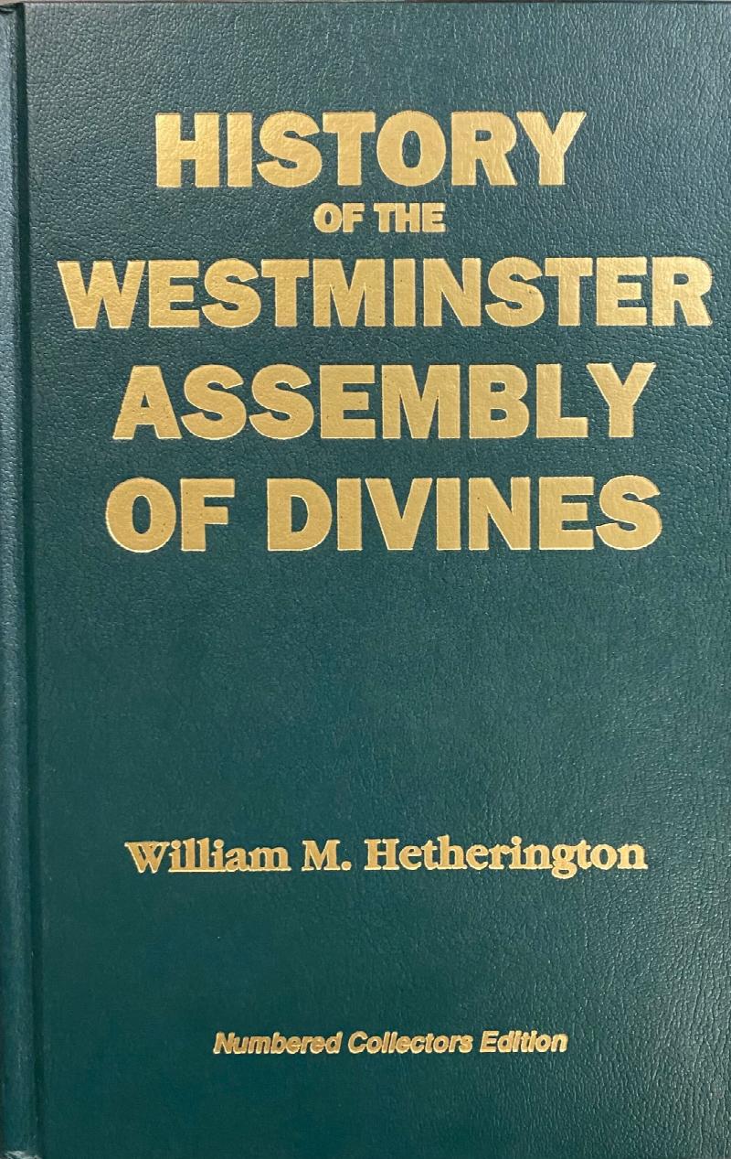 Image for History of the Westminster Assembly of Divines (Numbered Collectors Edition)