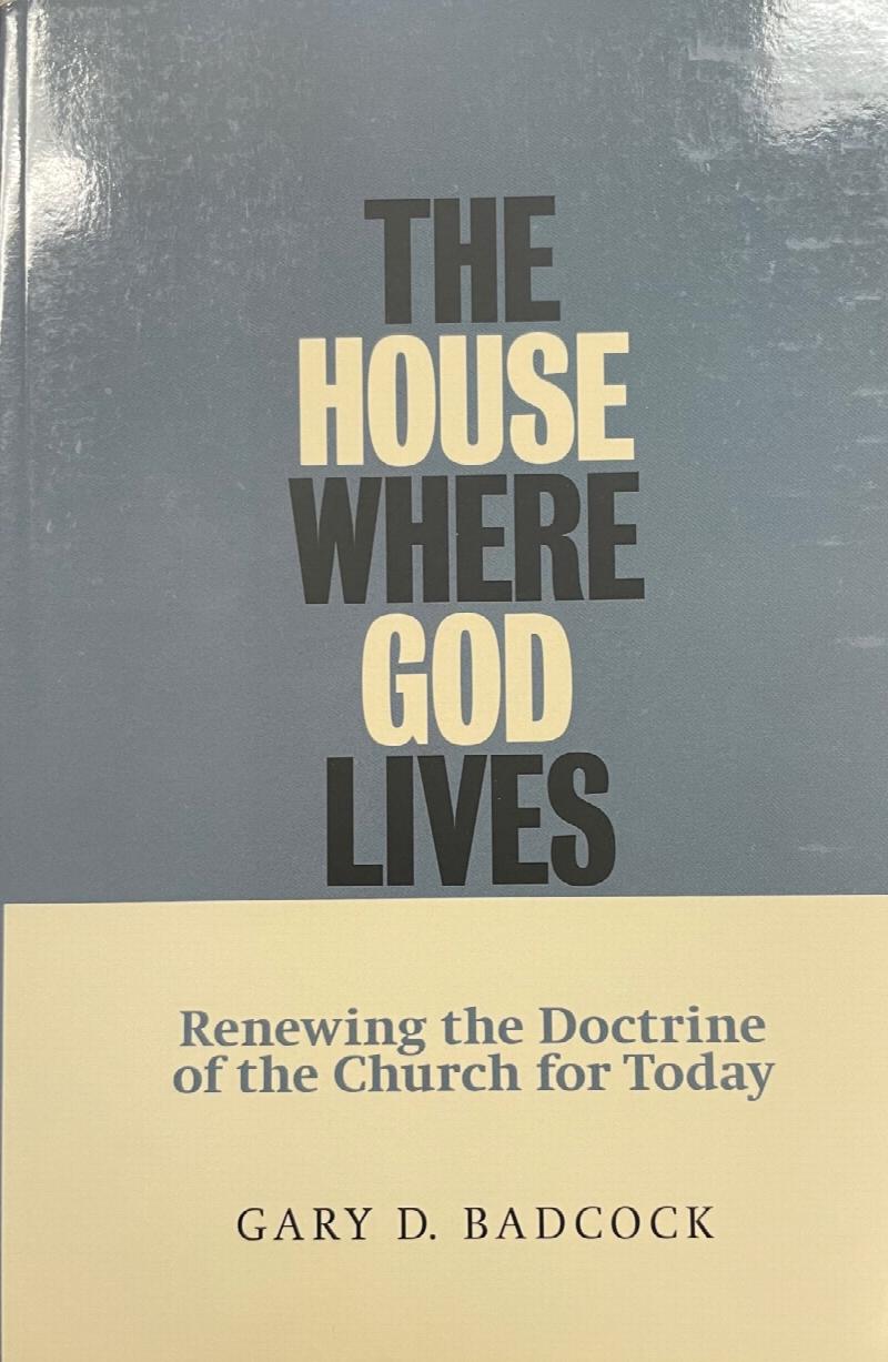 Image for The House Where God Lives: Renewing the Doctrine of the Church for Today