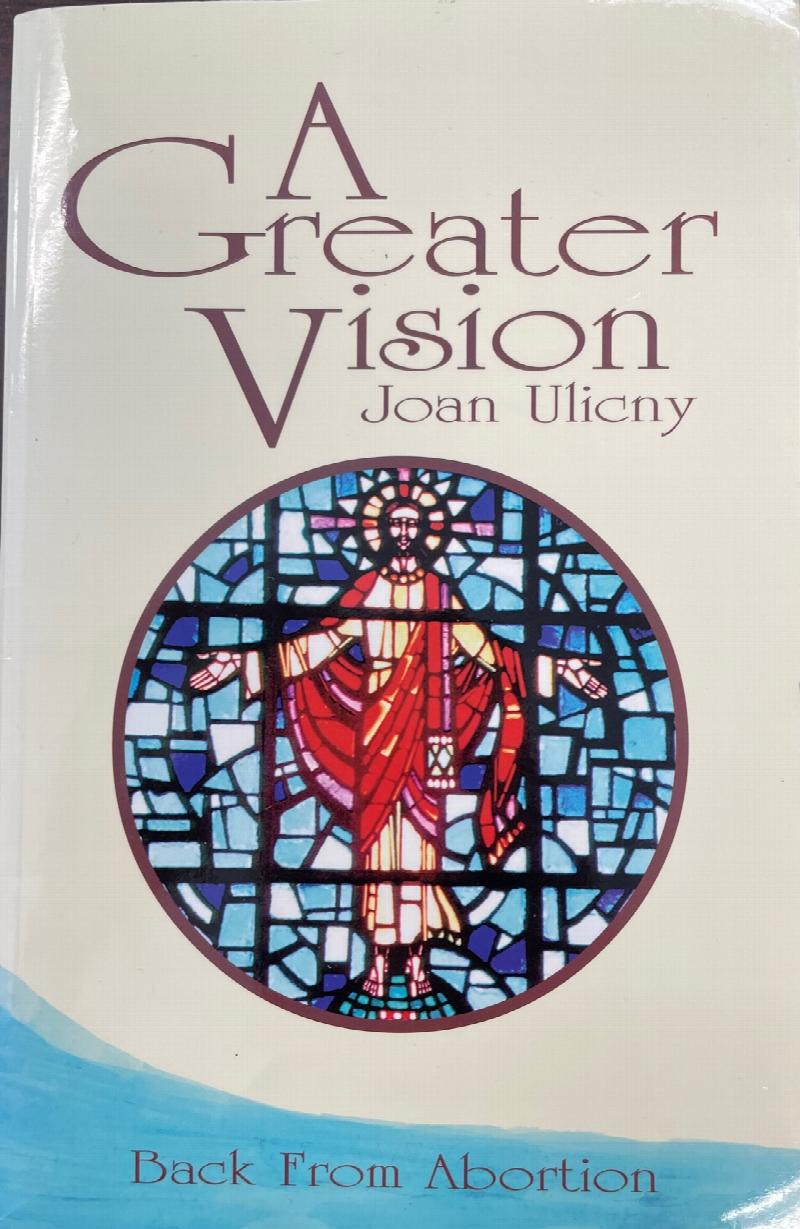 Image for A Greater Vision: Back from Abortion