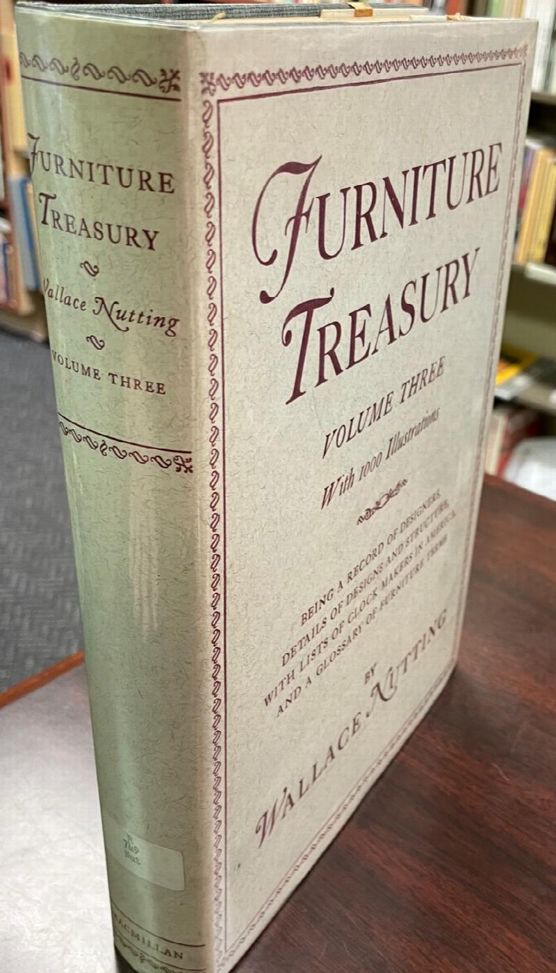 Image for Furniture Treasury (Mostly of American Origin): Being a Record of Designers, Details of Designs and Structure, with Lists of Clock Makers in America, and a Glosary of Furniture Terms, Richly Illustrated (Volume 3)