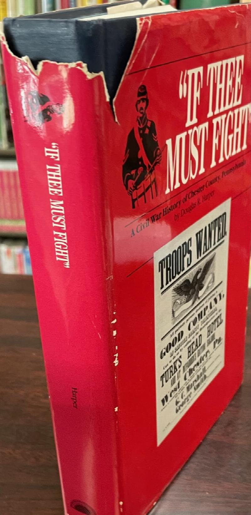 Image for 'If Thee Must Fight': A Civil War history of Chester County, Pennsylvania