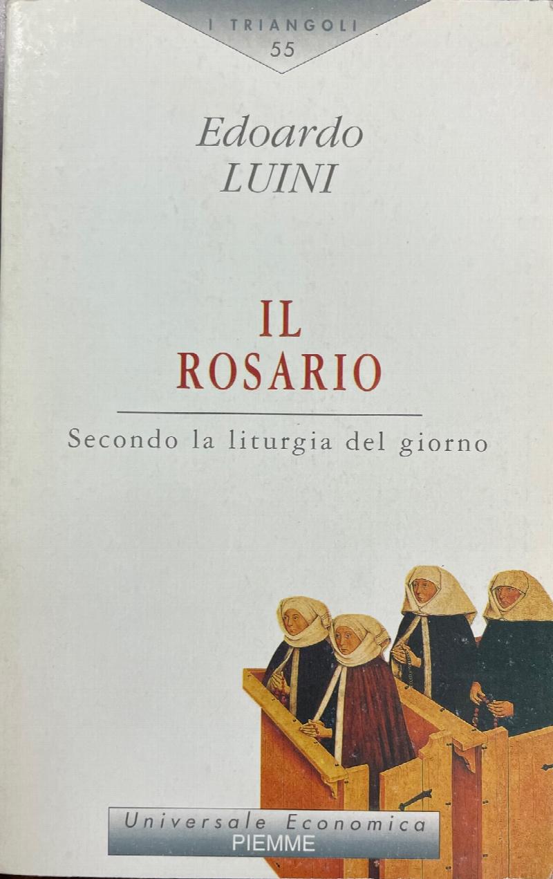Image for Il Rosario: Secondo la liturgia del giorno. Riflessioni per i mesi di maggio e di ottobre