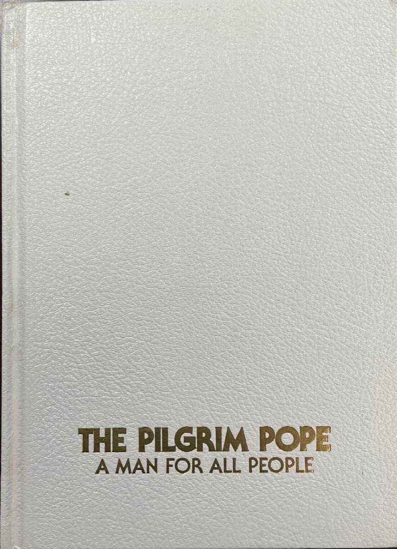 Image for The Pilgrim Pope: A Man for All People - John Paul II's visits to the U.S.A., Mexico, Poland, and Ireland