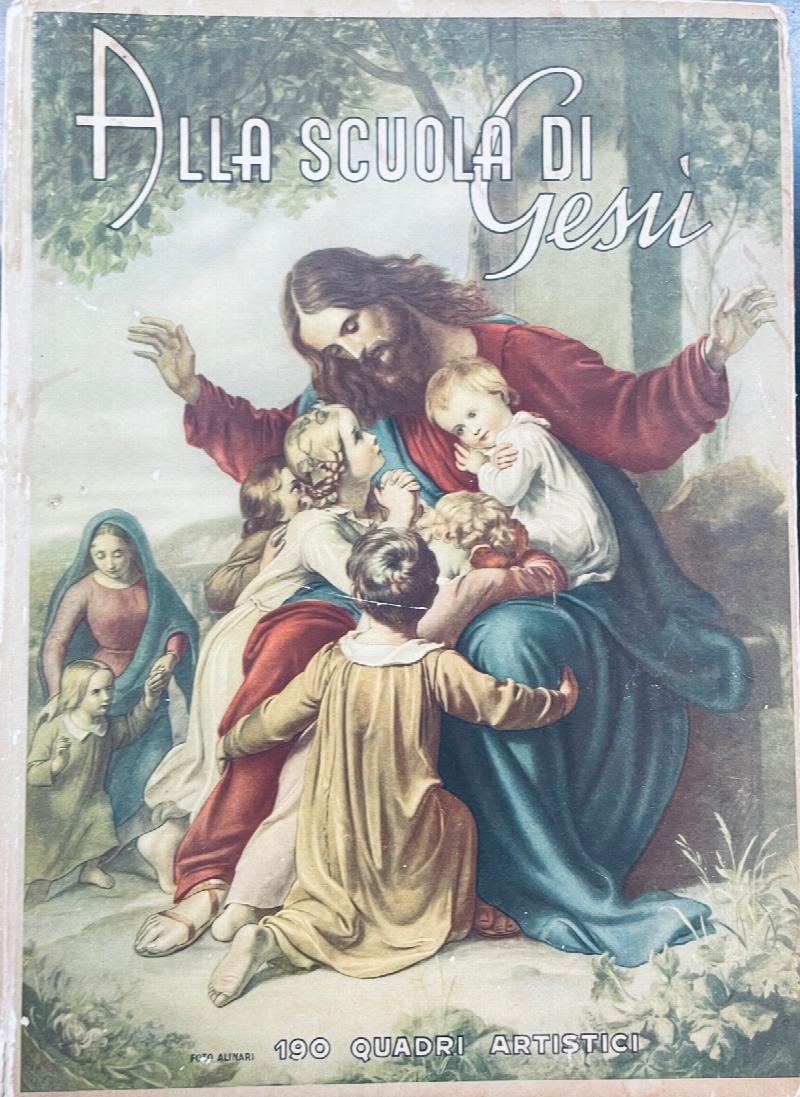 Image for Alla Scuola di Gesu: I Primi Elementi della Dottrina Cristiana - Spiegati mediante 190 quadri artistici (2nd Edizione)