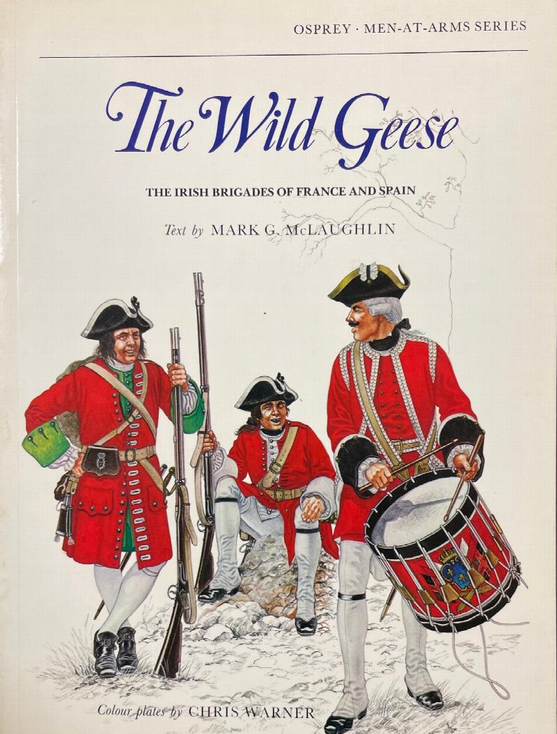 Image for The Wild Geese : The Irish Brigades of France and Spain (Men-at-Arms Series)
