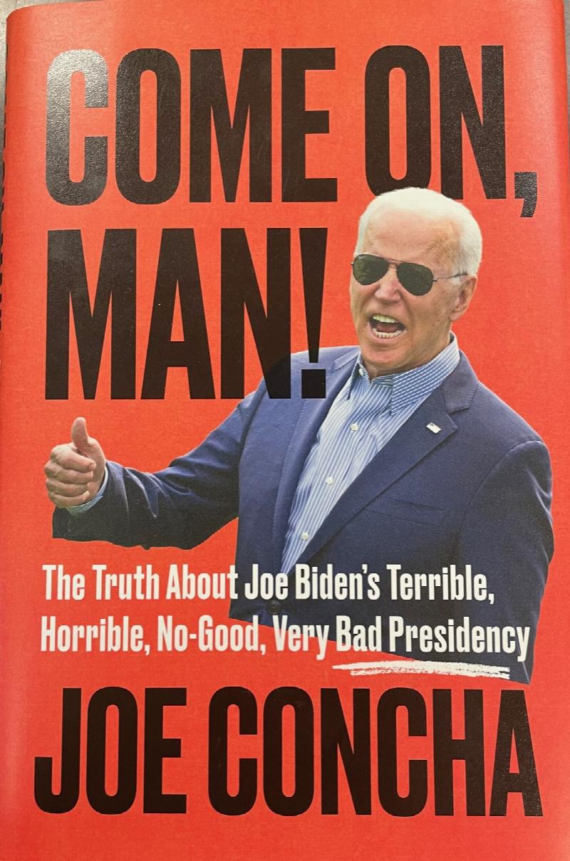 Image for Come On, Man!: The Truth About Joe Biden's Terrible, Horrible, No-Good, Very Bad Presidency