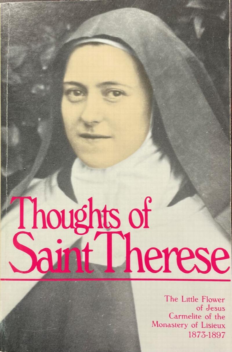 Thoughts of Saint Therese The Little Flower of Jesus Carmelite of the