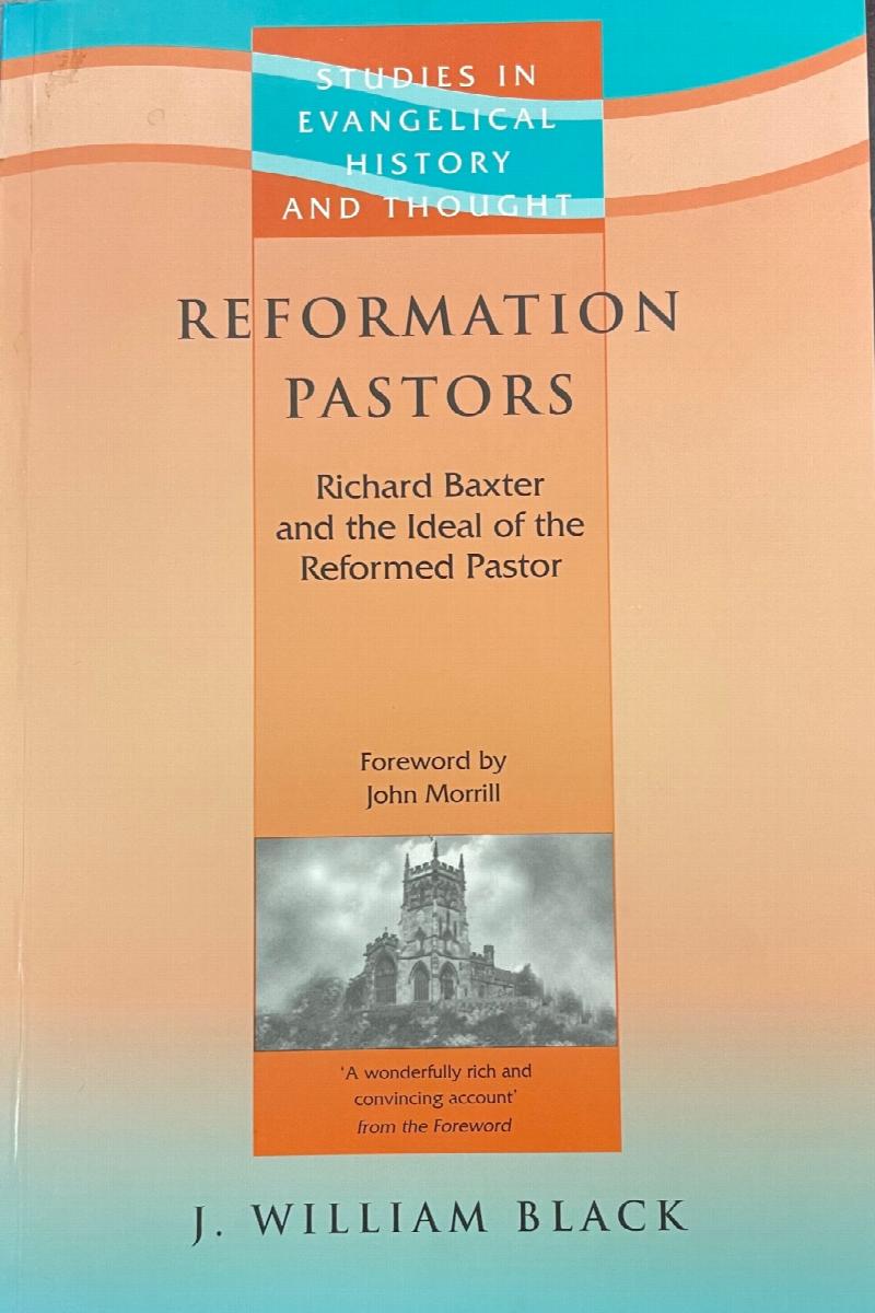 Image for Reformation Pastors: Richard Baxter and the Idea of the Reformed Pastor (Studies in Christian History and Thought) (Studies in Evangelical History and Thought)
