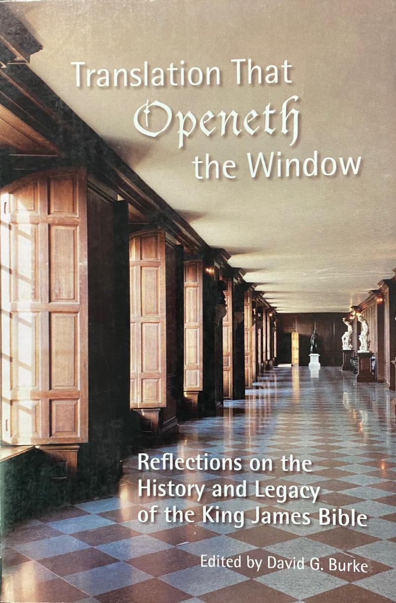 Image for Translation That Openeth the Window: Reflections on the History and Legacy of the King James Bible (Society of Biblical Literature Biblical Scholarship in North America)