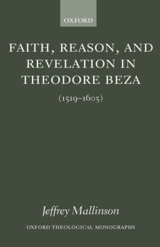 Image for Faith, Reason, and Revelation in Theodore Beza (1519-1605) (Oxford Theological Monographs)