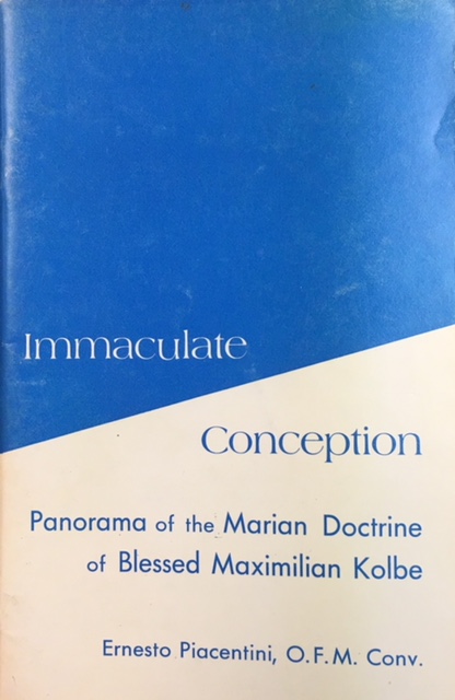 Immaculate Conception: Panorama of the Marian Doctrine of Blessed Maximilian Kolbe Image for Immaculate Conception: Panorama of the Marian Doctrine of Blessed Maximilian Kolbe