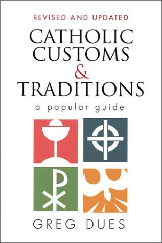 Image for Catholic Customs and Traditions: A Popular Guide (Revised and Expanded)
