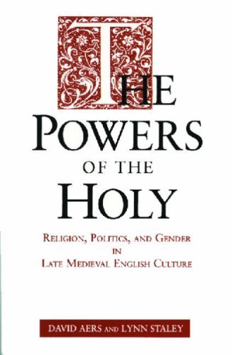 Image for The Powers of the Holy: Religion, Politics and Gender in Late Medieval English Culture