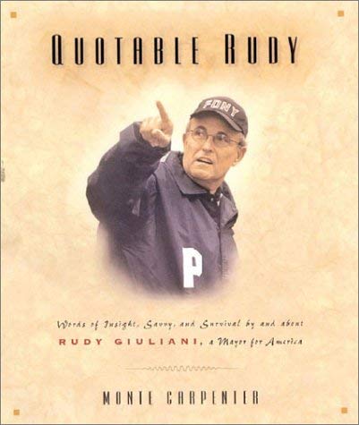 Image for Quotable Rudy: Words of Insight, Savvy, and Survival by and about Rudy Giuliani, A Mayor for America (Potent Quotables)
