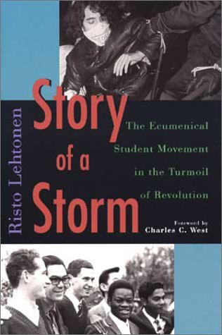 Story of a Storm: The Ecumenical Student Movement in the Turmoil of Revolution, 1968 to 1973 (Publications of the Finnish Society of Church History, No 174) Image for Story of a Storm: The Ecumenical Student Movement in the Turmoil of Revolution, 1968 to 1973 (Publications of the Finnish Society of Church History, No 174)