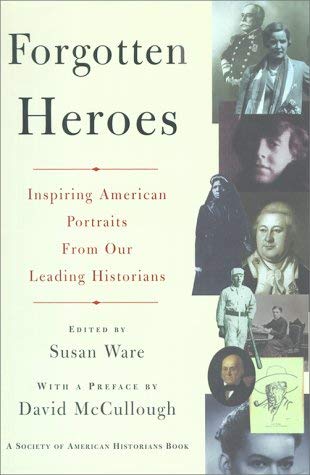 Image for FORGOTTEN HEROES: INSPIRING AMERICAN PORTRAITS FROM OUR LEADING HISTORIANS (Society of American Historians Books)