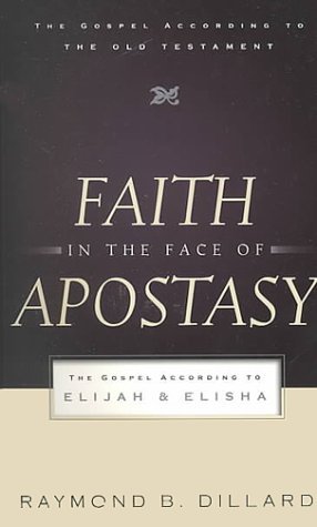 Image for Faith in the Face of Apostasy: The Gospel According to Elijah and Elisha (Gospel According to the Old Testament)
