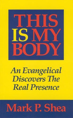 Image for This Is My Body: An Evangelical Discovers The Real Presence