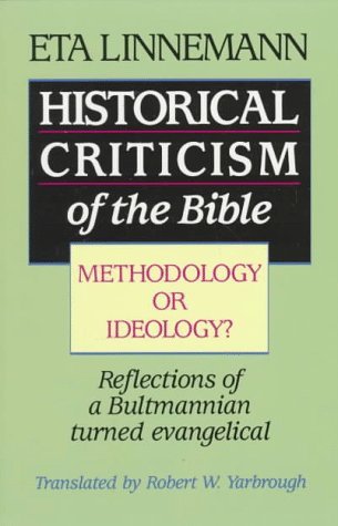 Image for Historical Criticism of the Bible: Methodology or Ideology? : Reflections of a Bultmannian Turned Evangelical