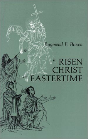 A Risen Christ in Eastertime: Essays on the Gospel Narratives of the Resurrection Image for A Risen Christ in Eastertime: Essays on the Gospel Narratives of the Resurrection
