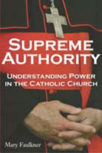 Supreme Authority : Understanding Power in the Catholic Church Image for Supreme Authority : Understanding Power in the Catholic Church