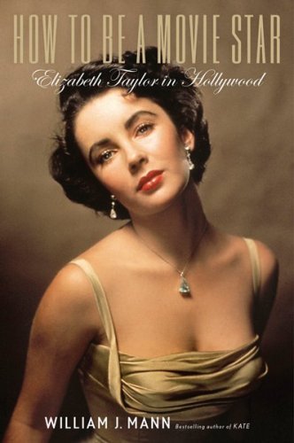 Image for How to Be a Movie Star: Elizabeth Taylor in Hollywood