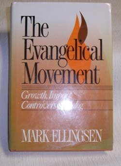 Image for Evangelical Movement: Growth, Impact, Controversy, Dialog