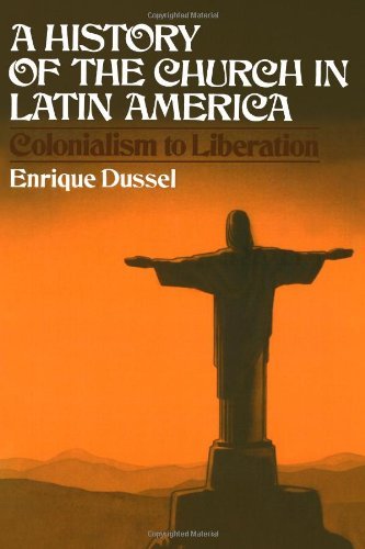 A History of the Church in Latin America: Colonialism to Liberation (1492-1979) Image for A History of the Church in Latin America: Colonialism to Liberation (1492-1979)