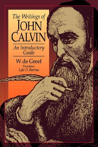 The Writings of John Calvin: An Introductory Guide Image for The Writings of John Calvin: An Introductory Guide