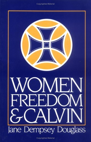 Image for Women, Freedom, and Calvin (1983 Annie Kinkead Warfield Lectures)