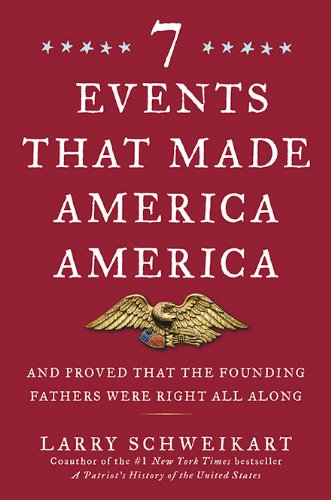 Image for Seven Events That Made America America: And Proved That the Founding Fathers Were Right All Along